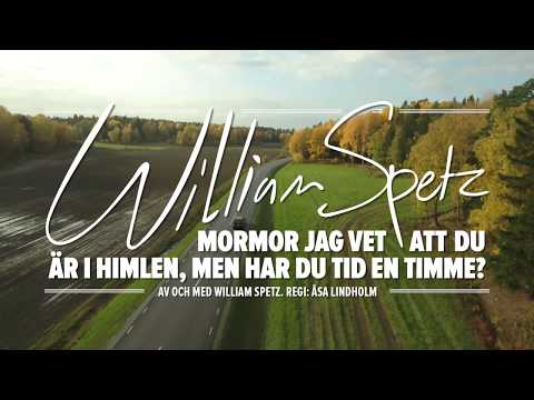 WILLIAM SPETZ - MORMOR JAG VET ATT DU ÄR I HIMLEN, MEN HAR DU TID EN TIMME?