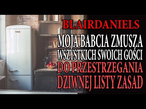Moja babcia zmusza wszystkich swoich gości do przestrzegania dziwnej listy zasad - CreepyPasta [PL]