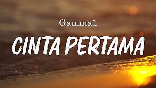 Download lagu GAMMA 1 - Cinta Pertama || Lyrics mp3