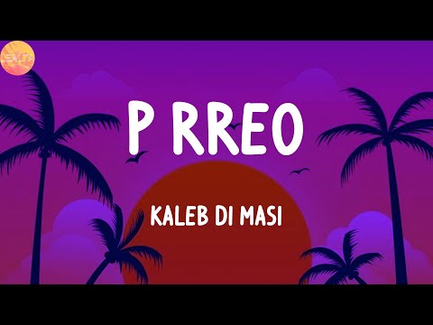 Kaleb Di Masi - P rreo (Lyrics)