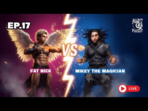 ALL BUT 6 PODCAST Ep.17 Fat Nick & Mikey The Magician