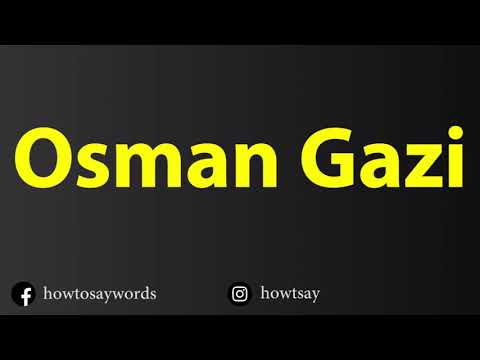 How To Pronounce Osman Gazi