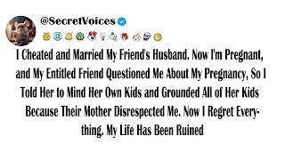 I Cheated and Married My Friend's Husband. Now I'm Pregnant, and My Entitled Friend Questioned Me...