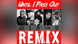 Uncle Reece &quot;Until I Pass Out (Official REMIX)&quot;