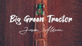 Jason Aldean - Big Green Tractor - song lyrics