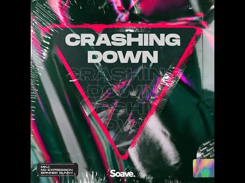 No ExpressioN, MKJ, Spinner Sunny - Crashing Down (Soave release)