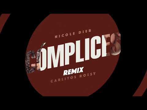 Nicole Dier x Carlitos Rossy Cómplices Remix Video Lyric Oficial