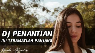 Download lagu DJ PENANTIAN INI TERAMATLAH PANJANG REMIX GALAU SLOW BASS mp3