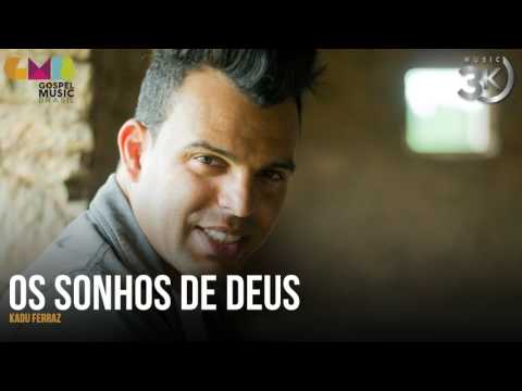 Kadu Ferraz - Os Sonhos de Deus | 3K Music
