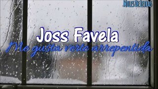 Joss Favela- Me Gusta Verte Arrepentida (LETRA)
