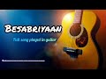 BESABRIYAAN Full Song Played In Guitar M S DHONI THE UNTOLD STORY Sushant Singh Rajput