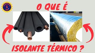 O Que É Isolante Térmico | Condução de Calor - Convecção de Calor e Radiação | Lã de Vidro