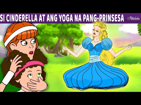 Si Cinderella At Ang Yoga Na Pang-Prinsesa | Engkanto Tales | Mga Kwentong Pambata Tagalog