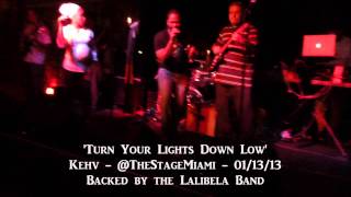 'Turn Your Lights Down Low' - Kehv.. backed by the Lalibela band @ The Stage Miami