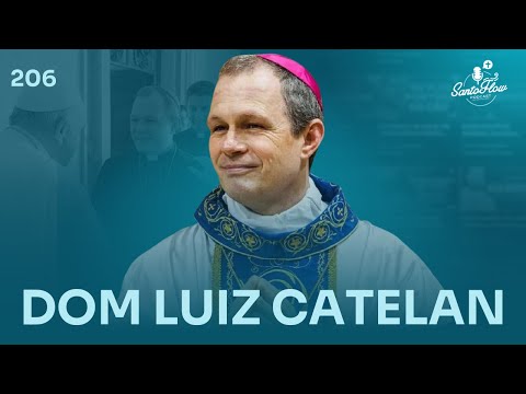 DOM LUIZ CATELAN (Bispo auxiliar de São Sebastião do Rio de Janeiro) | SantoFlow Podcast #206