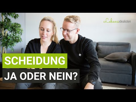Scheidung Ja oder Nein? - So trefft ihr die richtige Entscheidung! I Lebensidealisten