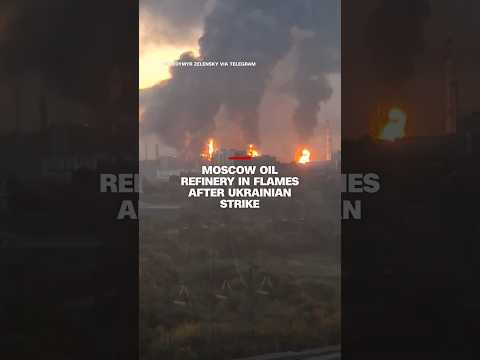 Moscow oil refinery in flames after Ukrainian strike