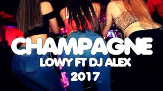 CHAMPAGNE - LOWY ✘ DJ ALEX (2017)