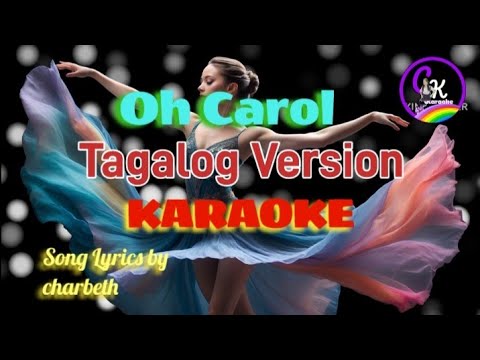 Oh Carol TAGALOG VERSION KARAOKE Originally composed lyrics by charbeth