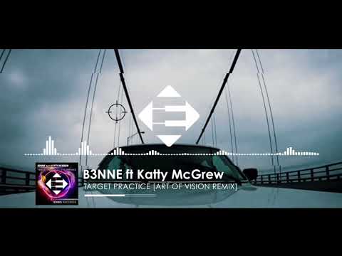 B3NNE feat.  Katty McGrew - Target Practice (Art Of Vision Remix)