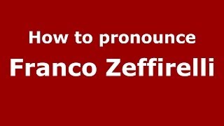 How to pronounce Franco Zeffirelli