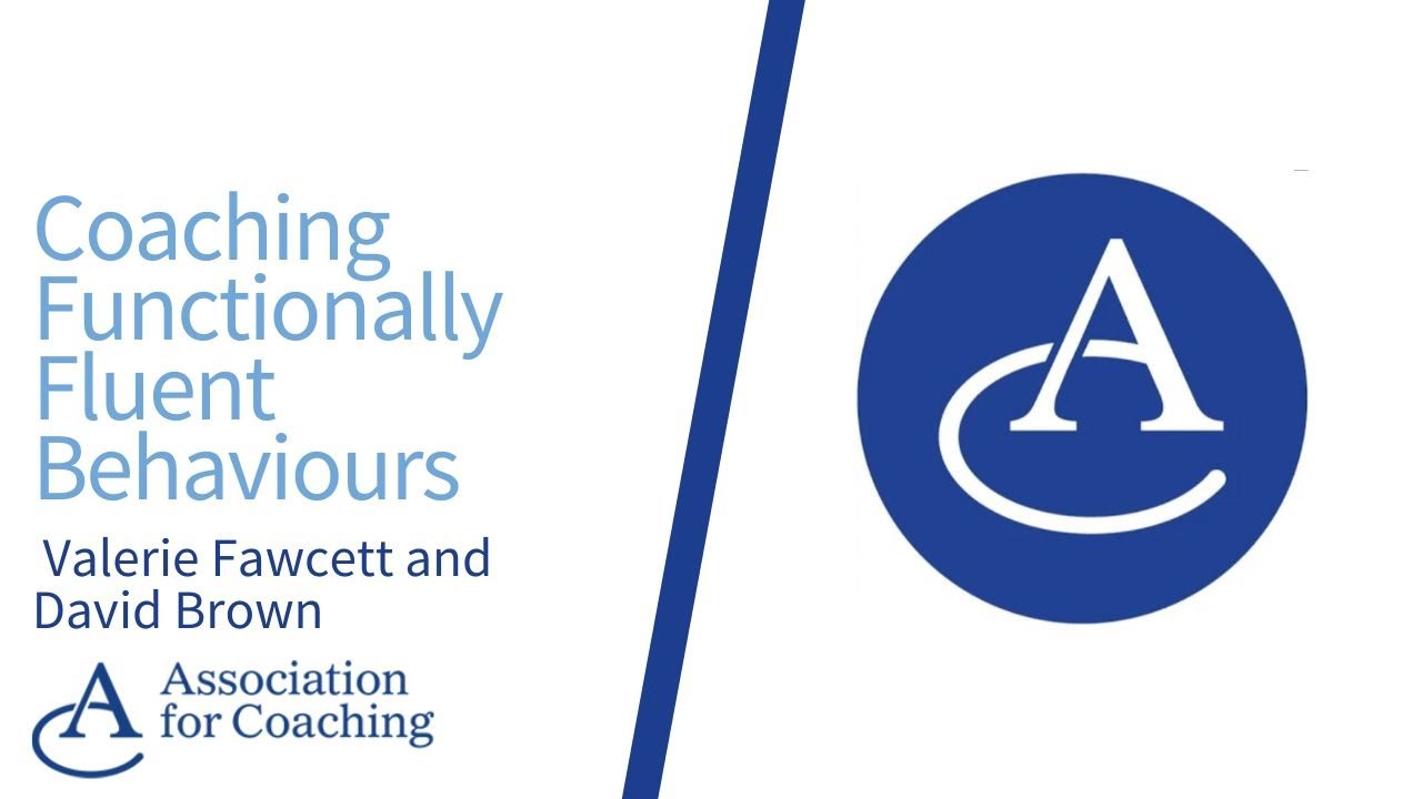 Coaching Functionally Fluent Behaviours - An AC Webinar Series with Valerie Fawcett and David Brown
