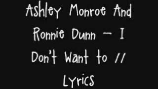 Ashley Monroe And Ronnie Dunn - I Don&#39;t Want To - Lyrics.