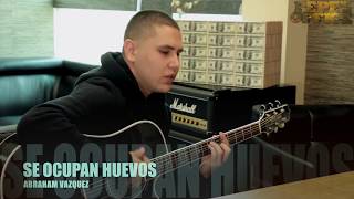 ABRAHAM VAZQUEZ - SE OCUPAN HUEVOS (Versión Pepe&#39;s Office)