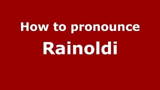 How to pronounce Rainoldi