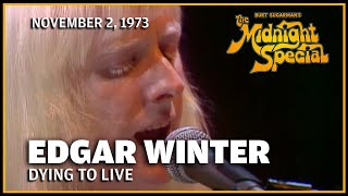 Dying to Live - Edgar Winter | The Midnight Special November 2, 1973