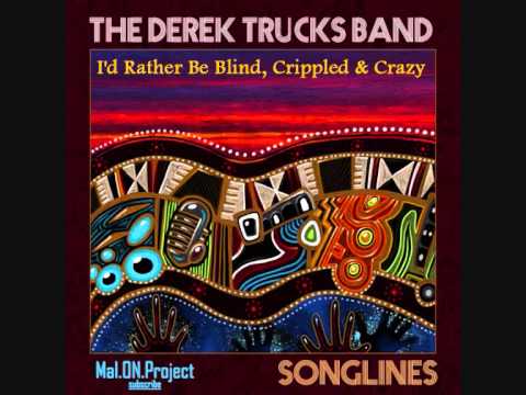 I'd Rather Be Blind, Crippled & Crazy - The Derek Trucks Band