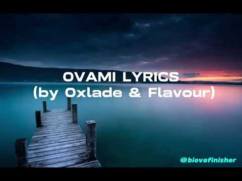 OXLADE - FLAVOUR _ OVAMI ( LYRICS )