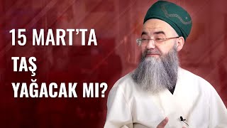 15 Mart'ta Taş Yağacak mı?