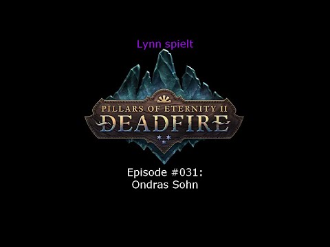 PoE Deadfire: Episode #031 Ondras Sohn