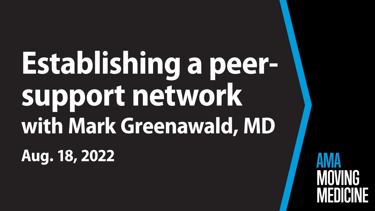 Physician-to-physician: Starting a peer-support program with Mark Greenawald, MD | Moving Medicine