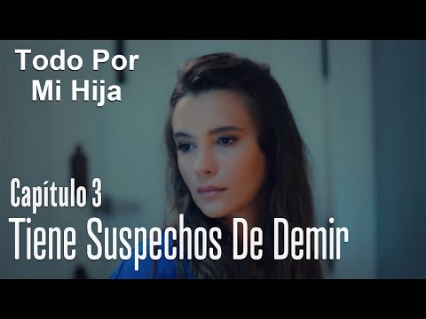 Candan tiene suspechos de Demir - Todo Por Mi Hija Capitulo 3