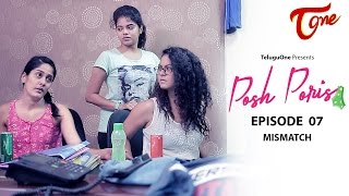 Posh Poris | Episode 7 | Mismatch | Telugu Web Series | by Aparna Malladi | #WebSeries