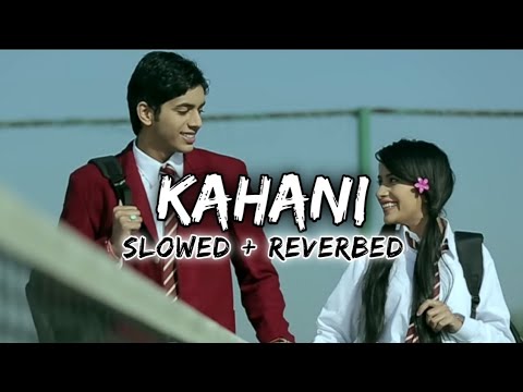 Kahani Lo Jill | [Slowed + Reverbed] #reverb #song #slowed #music #video #kahani #slowedandreverb