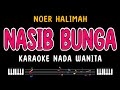 NASIB BUNGA Karaoke Nada Wanita NOER HALIMAH