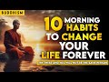 10 Morning Habits that will change your life Forever | Buddhism | Buddhist Teachings