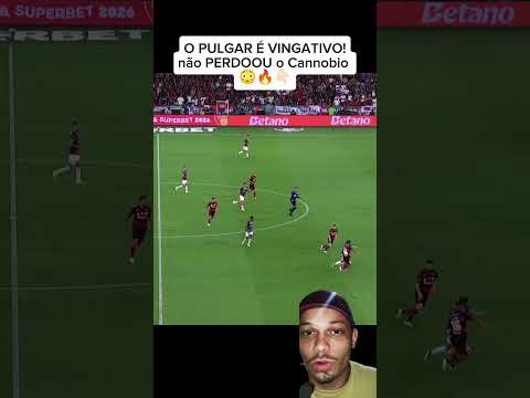 o Pulgar é muito VINGATIVO, não perdoou o Cannobio🤪#shorts
