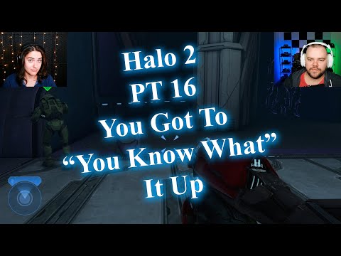 Halo 2 - PT 16 - You Got To "You Know What" It Up