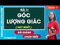 Toán 11 Chân trời sáng tạo Bài 1: Góc lượng giác