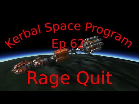 KSP Lets Play Episode 62: Rage Quit