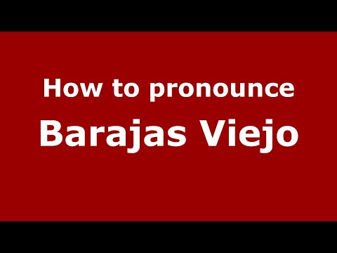 How to pronounce Barajas Viejo (Mexico/Mexican Spanish) - PronounceNames.com