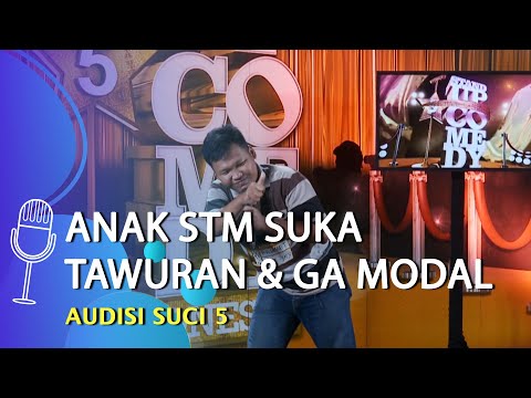 Audisi Stand Up Comedy Rahmet: Anak STM Itu Identik Suka Tawuran dan Gak Modal - SUCI 5