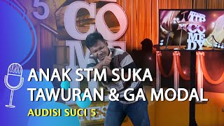 Download lagu Audisi Stand Up Comedy Rahmet: Anak STM Itu Identik Suka Tawuran dan Gak Modal - SUCI 5 mp3