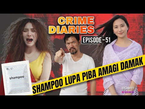 CRIME DIARIES-Episode 51 | SHAMPOO LUPA PIBA AMAGI DAMAK | Manipur Crime Stories | Epom Media
