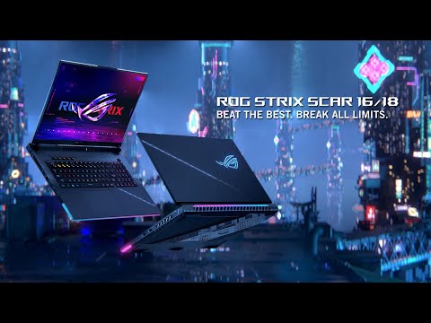 2023 ROG Strix SCAR 16/18 - BEAT THE BEST. BREAK ALL LIMITS. | ROG