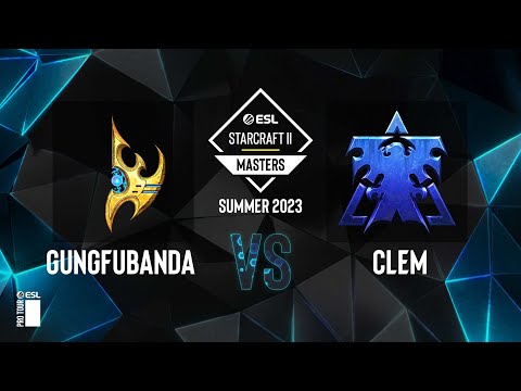 SC2 - GunGFuBanDa vs. Clem - ESL SC2 Masters: Summer 2023 Europe Regionals - Swiss Round 4